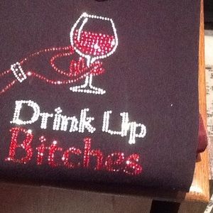 Drink up Bitches t shirt